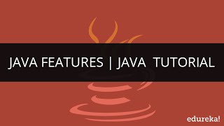 Java Features | Java Tutorial for Beginners | Java Advanced Tutorial | Edureka