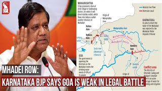 MHADEI ROW: KARNATAKA BJP SAYS GOA IS WEAK IN LEGAL BATTLE