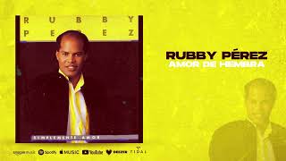 RUBBY PÉREZ - AMOR DE HEMBRA