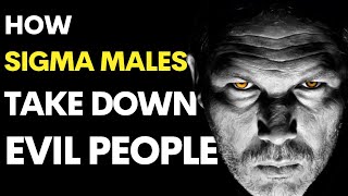12 Ways How Sigma Males Expose EVIL People | Sigma Male Power