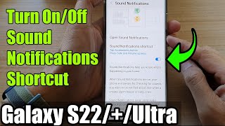 Galaxy S22/S22+/Ultra: How to Turn On/Off Sound Notifications Shortcut