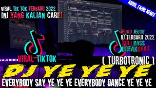 DJ YE YE YE REMIX FULL BASS BREAKBEAT Turbotronic VIRAL TIK TOK TERBARU 2022