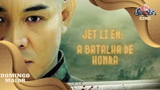 Jet Li Em A batalha  de Honra - Lançamento 2023 - Alta Qualidade