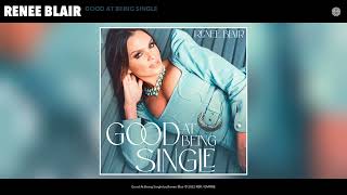 Renee Blair - Good At Being Single (Official Audio)