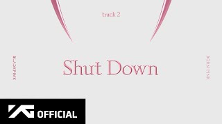 Blackpink - ‘shut Down’ Official Audio
