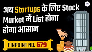 अब Startups के लिए Stock Market में List होना होगा आसान | साथ ही Finance से जुड़ी अन्य खबरें