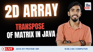Transpose of matrix DOUBLE DIMENSIONAL ARRAY 2D ARRAY Computer class 11 | 12 ISC ICSE JAVA
