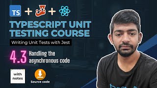 Module 4.3 - Handling the asynchronous code - Typescript unit testing course