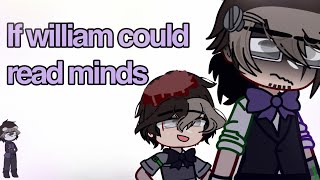 If William read minds ||FNAF/GACHA||