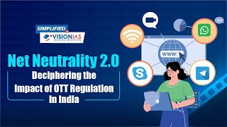 Simplified: Net Neutrality 2.0: Deciphering the Impact of OTT Regulation in India