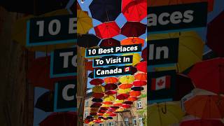 Canada 🇨🇦 - 10 Best Places