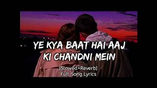 ye kya baat hai aaj ki chandni me/f youtube/slowed+rewerb-remix #lofi #slowedandreverb #song#abububu