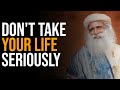 Don't Take Life Seriously - Sadhguru | Motivation Panda