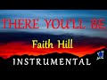 THERE YOU'LL BE  - FAITH HILL lyrics HD instrumental