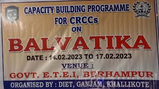 Balvatika training for CRCCs at Govt.E.T.E.I Berhampur,Dt-14.02.2023 to Dt-17.02.2023@TrinathaBehera