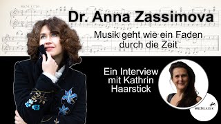 Dr. Anna Zassimova - Musik geht wie ein Faden durch die Zeit  - Weltklassik Interview