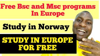 STUDY IN EUROPE FOR FREE|STUDY IN NORWAY FOR FREE|FREE BSC AND MSC