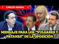 CARLOS ARAUJO, MANDA MENSAJE A LOS VOCEROS DE LA OPOSICIÓN.