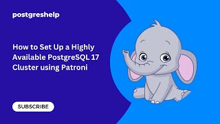 How to Set Up a Highly Available PostgreSQL 17 Cluster using Patroni