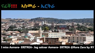 ናፊቐ !! ኣስመራ-ኤርትራ!! ኩሉ ቦታታት ኤረይ! I miss my Lovely City Asmara, Eritrea! Saknar Asmara! ብ ሮቤል ዮሃንስ- ዛራ