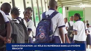 GABON ÉDUCATION  LE  RÔLE DU NUMÉRIQUE DANS LE SYSTÈME ÉDUCATIF GABONAIS