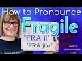 How to Pronounce Fragile (2 Correct Ways)