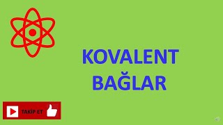 KOVALENT  BAĞ NEDİR?