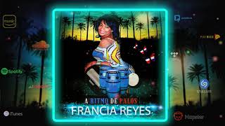 Francia Reyes - A Ritmo De Palos