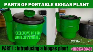 Introduction to a PORTABLE BIOGAS PLANT : Part 1 | BIOMECH 10 L model | Parts of biogas plant