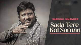 Sada Tere Kol Saman | Sardool Sikander I Samaan