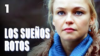 Los sueños rotos | Capítulo 1 | Película romántica en Español Latino