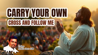 CARRY YOUR OWN CROSS AND FOLLOW ME I 21.02.2025 - FRIDAY   I REV. FR. AROKIA DOSS SDB I