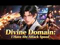 💥Urban Fantasy💥《Divine Domain: I Have 10x Attack Speed》S1  EP01-50