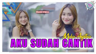 Mala Agatha - Aku Sudah Cantik (Official Music Video) | DJ Aisyah Maimunah
