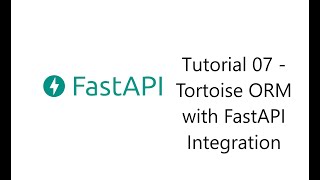 FastAPI Series | Tutorial 07 (Tortoise ORM Introduction with FastAPI Integration )