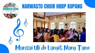 NARWASTU CHOIR HKBP KUPANG - LAGU MANSAI ULI DO LANGIT NANG TANO ; 12 MARET 2023