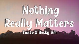 Tiesto & Becky Hill - Nothing Really Matters (Lyrics)