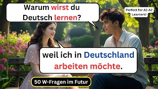 50 Einfache W-Fragen im Futur I | Deutsch lernen für Anfänger (A1-A2) | Deutsch Sendung