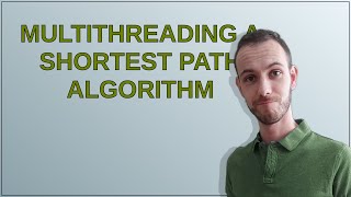 Multithreading a shortest path algorithm
