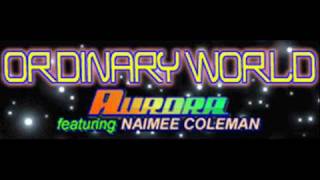 Aurora Featuring Naimee Coleman - Ordinary World Hq
