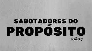 SABOTADORES DE PROPÓSITOS - Pr. Denis Vicentin - 26/12/2021