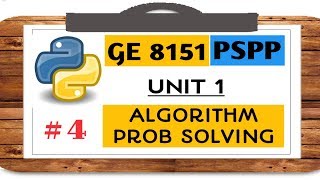 GE 8151 PSPP NOTES - # 4 ALGORITHMIC PROBLEM SOLVING