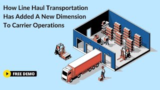 How Line Haul Transportation Has Added A New Dimension To Carrier Operations