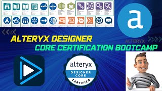 Mastering Alteryx: Designer Core Certification Guide \u0026 Tips . Complete course for core certification