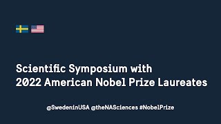 Scientific Symposium with 2022 American Nobel Prize Laureates
