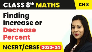 Class 8 Maths Chapter 8 | Finding Increase or Decrease Percent - Comparing Quantities