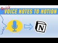 How to get Voice Notes into Notion quick and easy