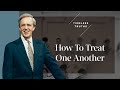 How To Treat One Another | Timeless Truths – Dr. Charles Stanley