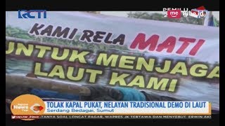 Tolak Keberadaan Kapal Pukat, Nelayan Serdang Bedagai Unjuk Rasa di Laut - SIP 22/03