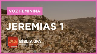 JEREMIAS 1 (VOZ FEMININA) - Bíblia JFA Offline